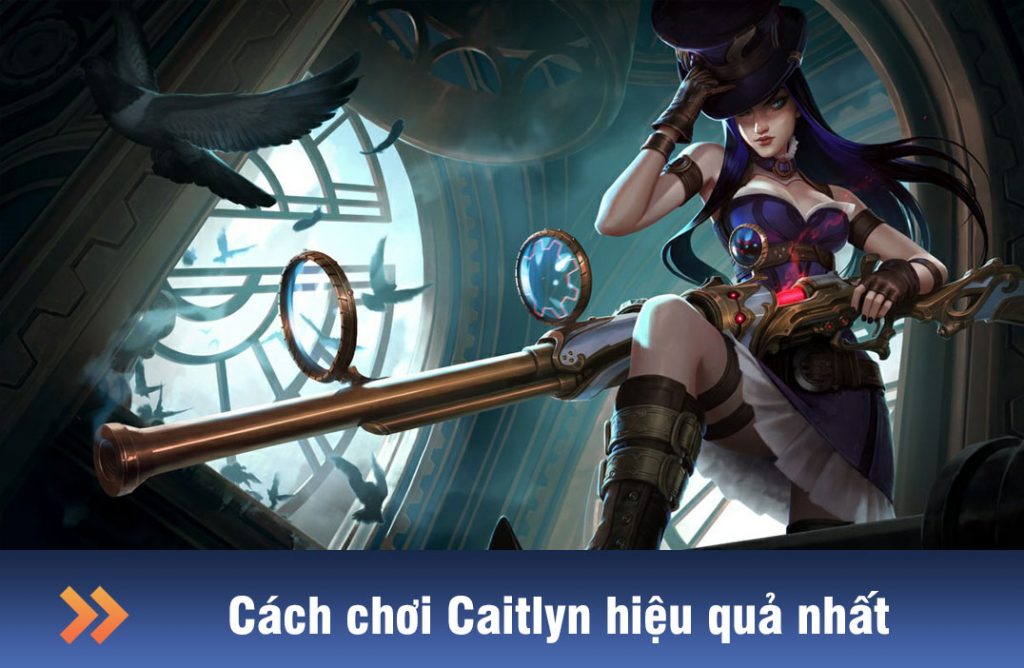 Cách chơi Caitlyn