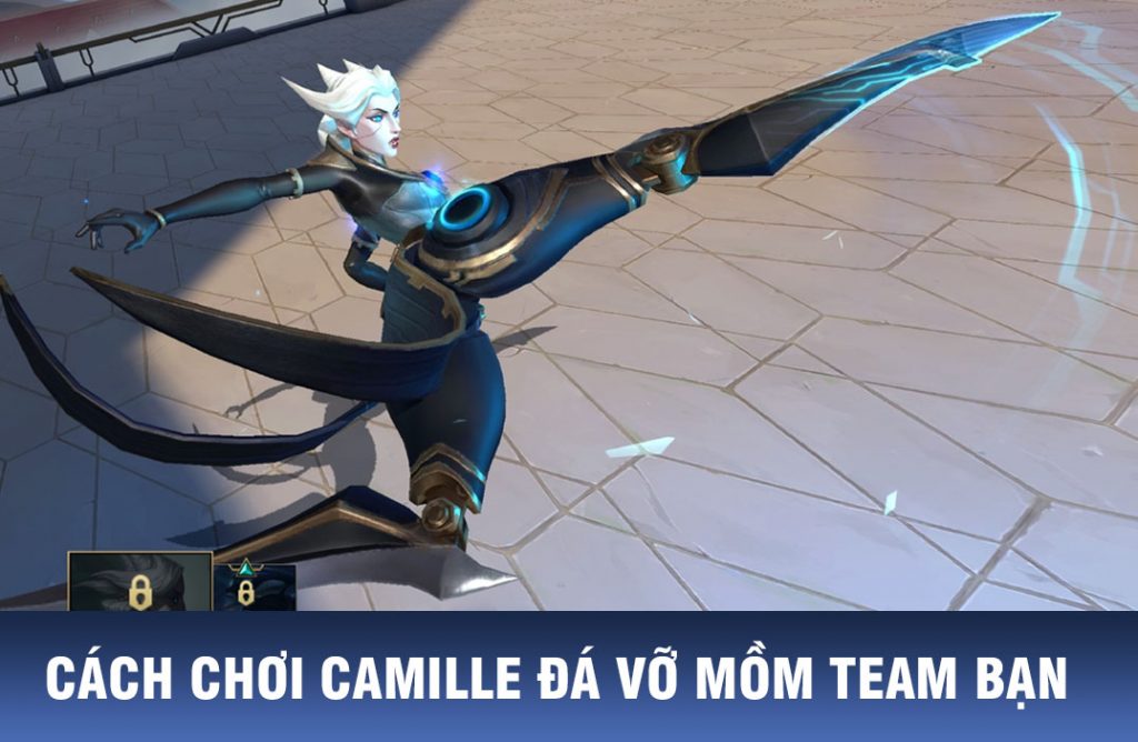 cách chơi camille tốc chiến