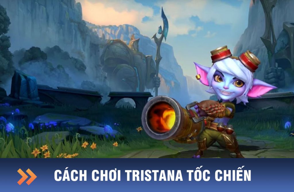 cách chơi tristana tốc chiến