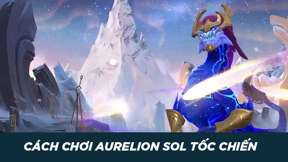 cách chơi aurelion sol tốc chiến