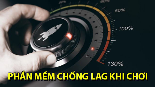 Phần mềm chống lag khi chơi game