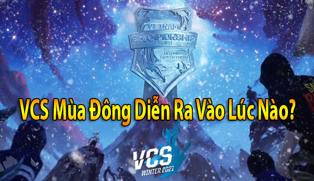 VCS Mùa Đông diễn ra vào lúc nào