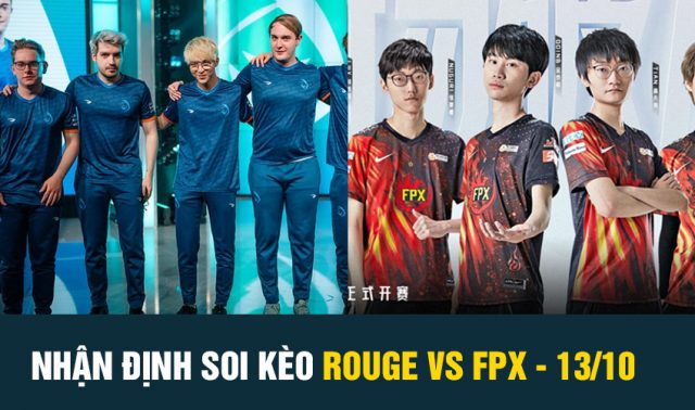 Nhận định soi kèo Rouge vs FPX - 13/10