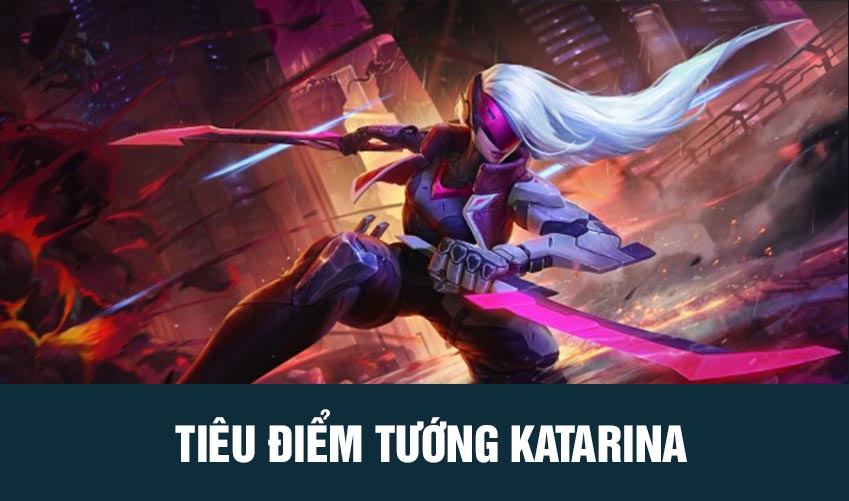 tiêu điểm tướng katarina